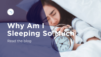Why Am I Sleeping So Much - Clayton Sleep Institute